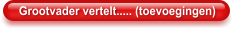 Grootvader vertelt..... (toevoegingen)